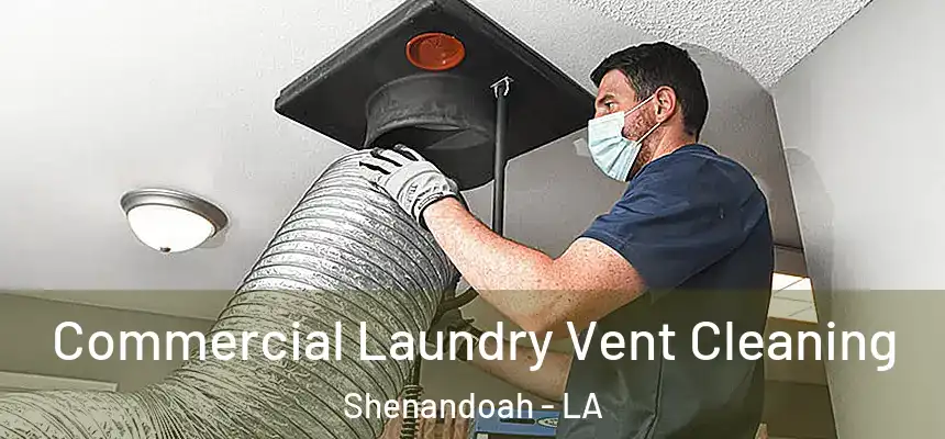  Commercial Laundry Vent Cleaning Shenandoah - LA
