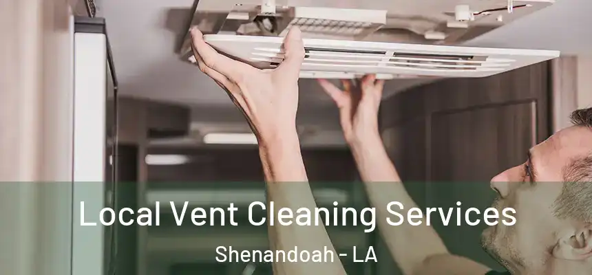 Local Vent Cleaning Services Shenandoah - LA