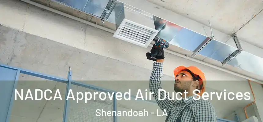  NADCA Approved Air Duct Services Shenandoah - LA