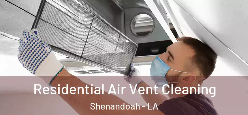  Residential Air Vent Cleaning Shenandoah - LA