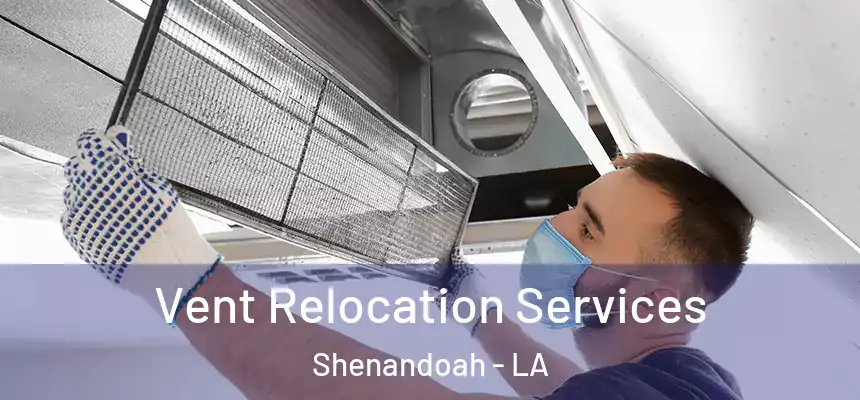  Vent Relocation Services Shenandoah - LA
